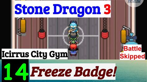 Pokemon Stone Dragon Part Freeze Badge In Icirrus City Gym Gba