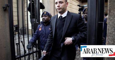 Afrique Du Sud Oscar Pistorius Remis En Libert Conditionnelle Arab