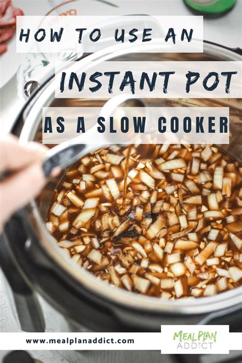 How To Use Your Instant Pot As A Slow Cooker Meal Plan Addict