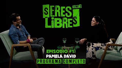 Programa Completo Pamela David En Seres Libres Episodio