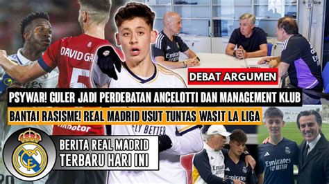 RAPAT DARURAT Ancelotti Rapat Putuskan Nasib Arda Guler Rasisme