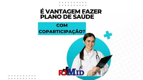 Vantagem Fazer Plano De Sa De Coparticipa O