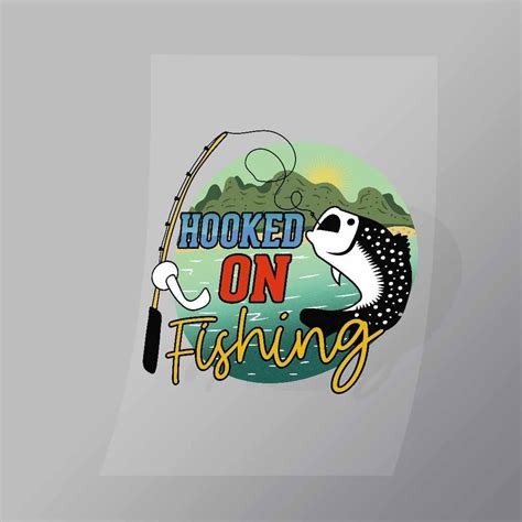 Hooked On Fishing Dtf Apparel Transfer Dtf Shop