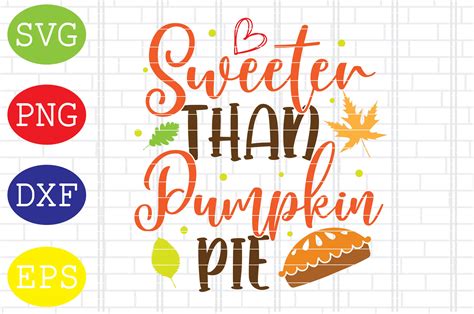 Sweeter Than Pumpkin Pie Svg Fall Svg Graphic By Digitalsvgfiles