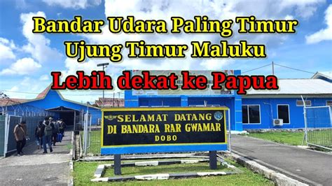 Bandar Udara Rar Gwamar Bandara Dobo Kabupaten Kepulauan Aru Maluku