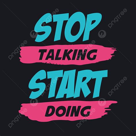 Start Stop Vector Art Png Stop Talking Start Doing Poster Quote