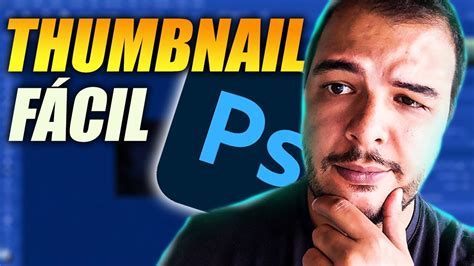 Como Fazer Thumbnail No Photoshop F Cil E Profissional Youtube