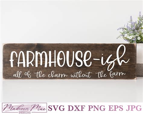 Farmhouse Ish Sign Svg All The Charm Without The Farm Madison Mae