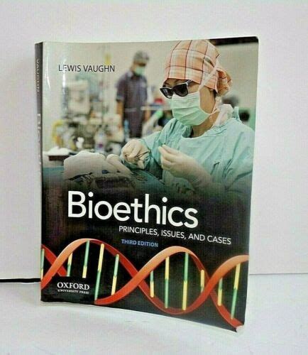 Bioethics Principles Issues And Cases By Vaughn Third Edition 9780190250102 Ebay