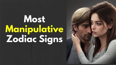 Most Manipulative Zodiac Signs Youtube