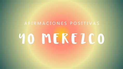 Yo Merezco Afirmaciones Positivas Sentirte Digno De Merecer Mejora