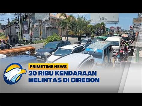 Puncak Arus Balik Jalur Pantura Cirebon Padat Youtube