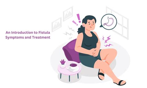 An Introduction to Fistula Symptoms and Treatment