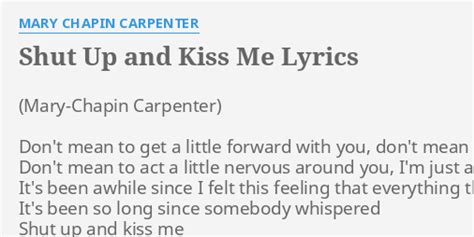 Shut Up And Kiss Me Lyrics By Mary Chapin Carpenter Don T Mean To Get