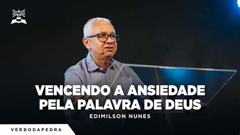 Vencendo A Ansiedade Pela Palavra De Deus Edimilson Nunes Culto Ao