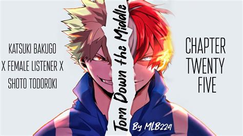 Torn Down The Middle Bakugou X Female Listener X Todoroki Chapter