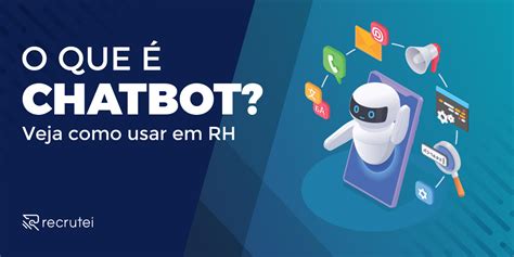 O que é chatbot Veja como usar em RH Blog de RH Recrutei