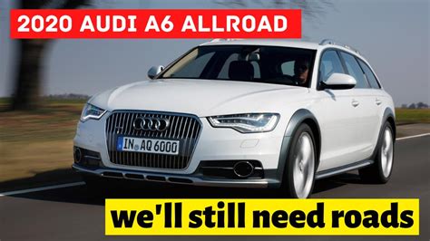 2020 Audi A6 Allroad Review Where We Re Going We Ll Still Need Roads Youtube