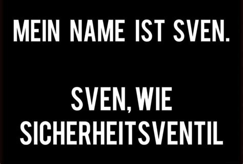 N A Mein Name Ist Sven Sven Wie Sicherheitsventil Keke