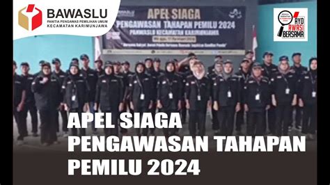 Apel Siaga Panwascam PKD PTPS Se Kecamatan Karimunjawa Dalam