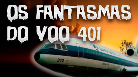 Os Fantasmas Do Voo 401 YouTube