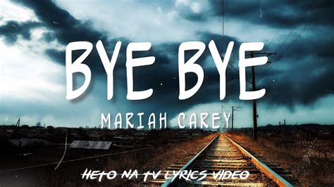 Bye Bye Lyrics Mariah Carey Youtube