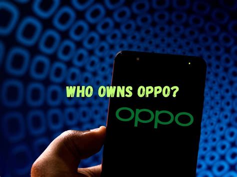 Who Owns OPPO? Understanding OPPO Ownership