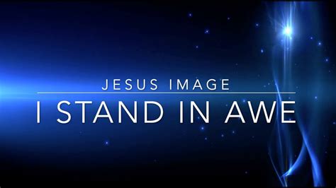 I Stand In Awe Jesus Image Live Worship Lyric Video Youtube