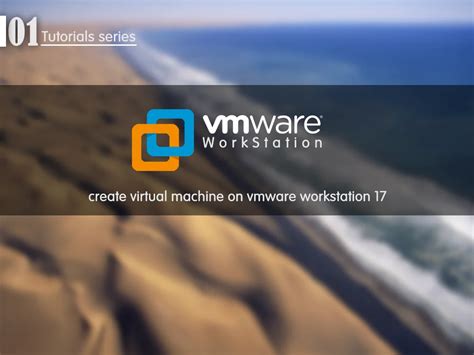 Create Virtual Machine In Vmware Workstation 17 Pro Best Steps