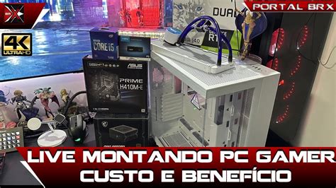 LIVE BRX Montando PC Gamer Custo e Benefício em Gabinete NZXT H9