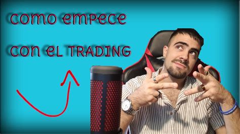 C Mo Inici En El Trading Youtube