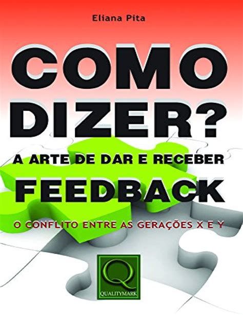 Resumo Como Dizer A Arte De Dar E Receber Feedback Eliana Vieira