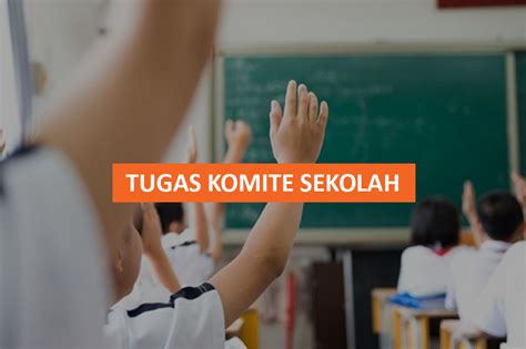 Tugas Komite Sekolah Peran Dan Fungsi Dalam Struktur Organisasi