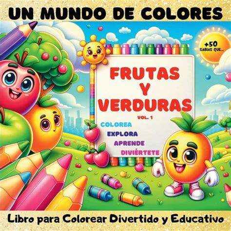 Un Mundo De Colores Frutas Y Verduras Vol Libro Para Colorear