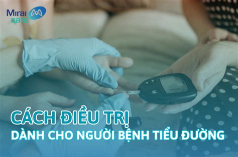 Cách Chữa Bệnh Tiểu đường Tuýp 1 Hiệu Quả Cho Bệnh Nhân Mới