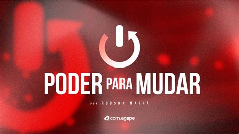 S Rie Poder Para Mudar Pr Robson Mafra Youtube