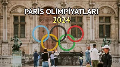 Paris Olimpiyatlar Ne Zaman Paris Yaz Olimpiyatlar Tarihi