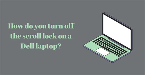 How to turn off scroll lock on Dell laptop? Some Easy Steps