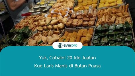 Yuk Cobain Ide Jualan Kue Laris Manis Di Bulan Puasa Everpro