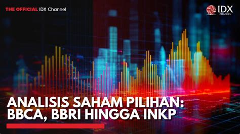 Analisis Saham Pilihan BBCA BBRI Hingga INKP IDX CHANNEL YouTube