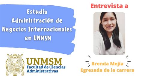 Estudia Administración de Negocios internacionales en San Marcos unmsm