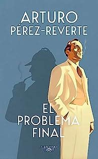 Críticas de El problema final 60 Arturo Pérez Reverte Babelio