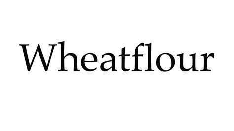 How To Pronounce Wheatflour Youtube