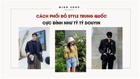 Minhshop vn Cách Phối Đồ Style Trung Quốc Cực Đỉnh Như Tỷ Tỷ Douyin