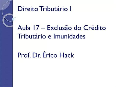 Ppt Direito Tribut Rio I Aula Exclus O Do Cr Dito Tribut Rio E