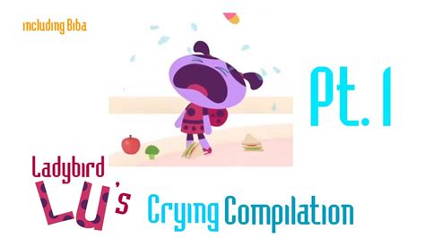 Ladybird Lu S Crying Compilation Including Biba Pt Youtube