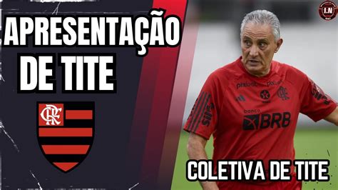 COLETIVA de APRESENTAÇÃO de TITE COLETIVA de TITE ANÚNCIO de TITE