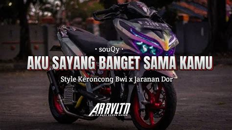 Dj Aku Sayang Banget Sama Kamu Souqy Style Keroncong Bwi X Jaranan