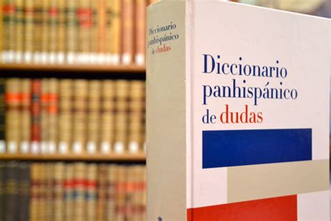 Diccionario Panhispánico De Dudas Obra Académica Real Academia Española