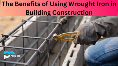 Wrought Iron in Building Construction - Uses and Advantages